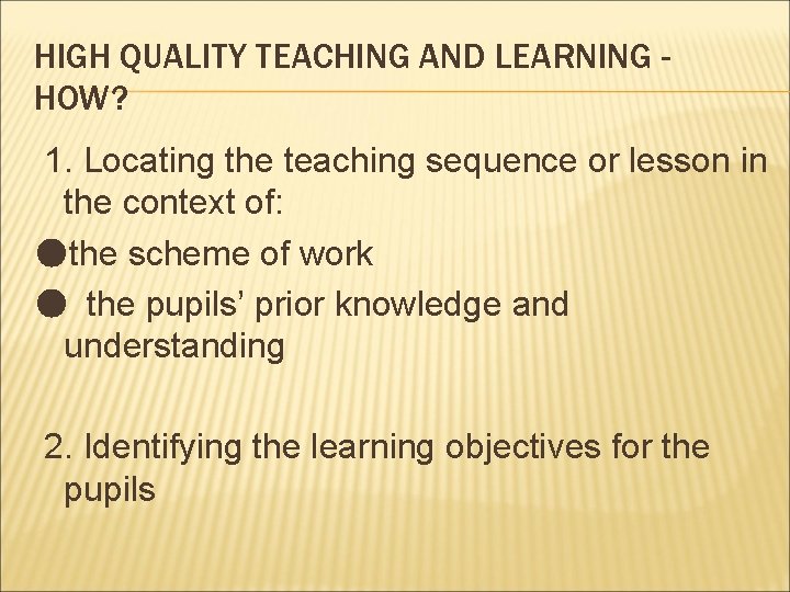 HIGH QUALITY TEACHING AND LEARNING HOW? 1. Locating the teaching sequence or lesson in