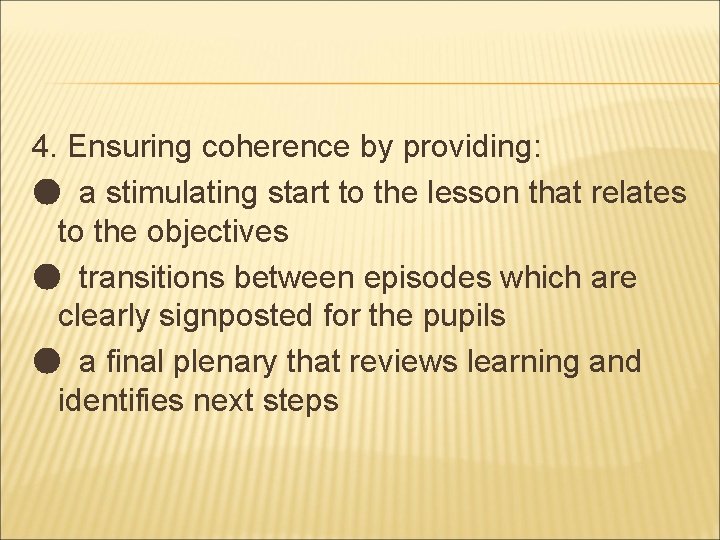4. Ensuring coherence by providing: ● a stimulating start to the lesson that relates