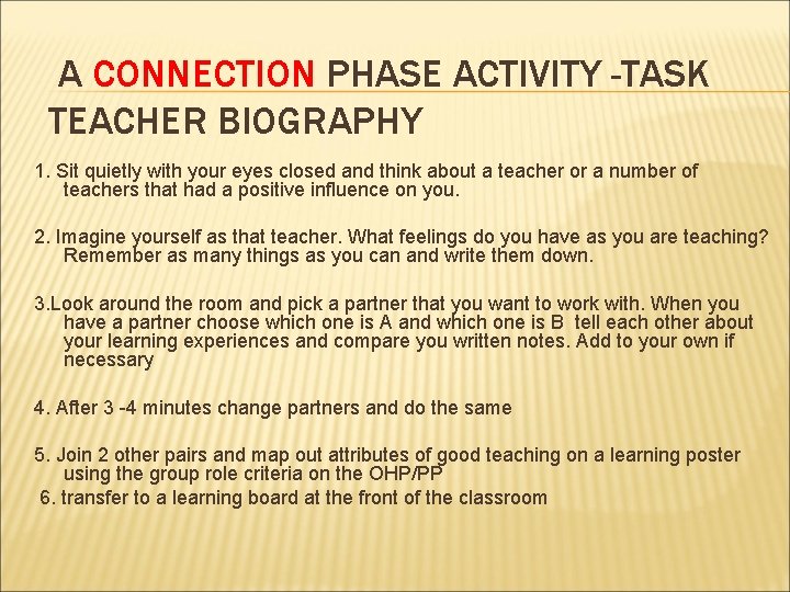 A CONNECTION PHASE ACTIVITY -TASK TEACHER BIOGRAPHY 1. Sit quietly with your eyes closed