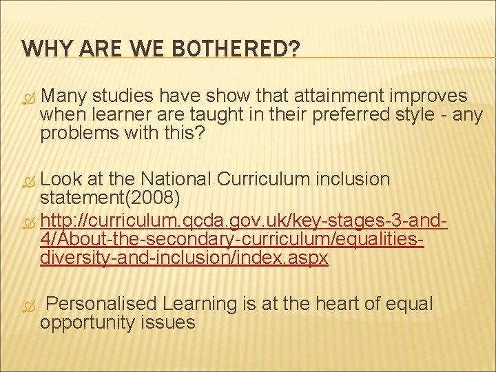 WHY ARE WE BOTHERED? Many studies have show that attainment improves when learner are