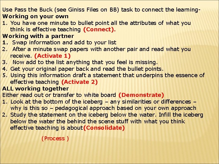 Use Pass the Buck (see Giniss Files on BB) task to connect the learning.