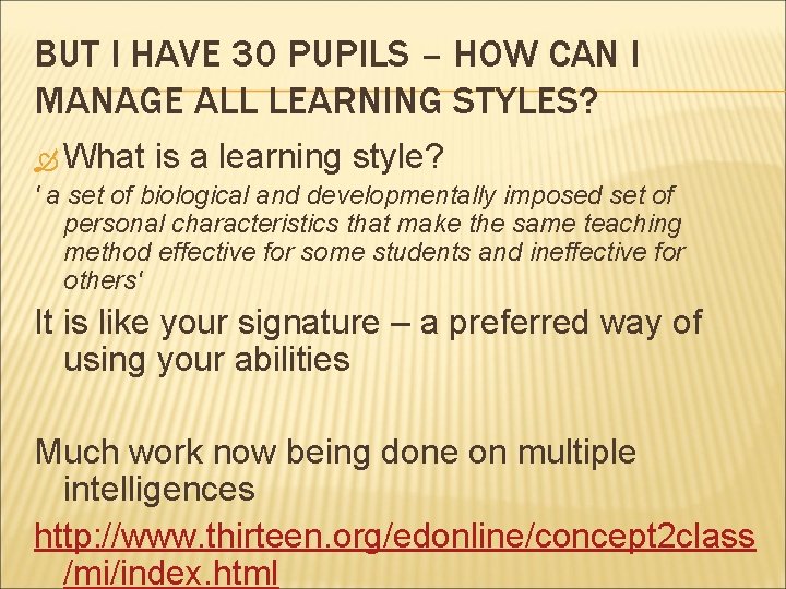 BUT I HAVE 30 PUPILS – HOW CAN I MANAGE ALL LEARNING STYLES? What