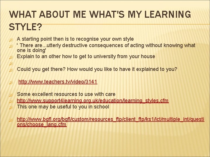 WHAT ABOUT ME WHAT'S MY LEARNING STYLE? A starting point then is to recognise