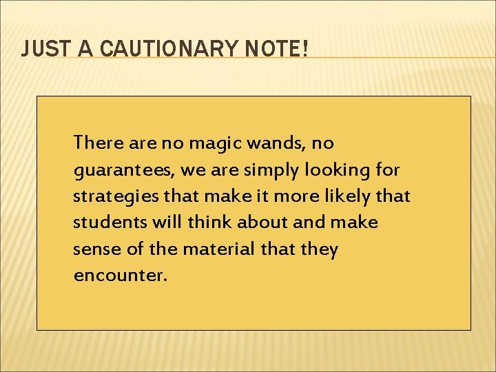 JUST A CAUTIONARY NOTE! There are no magic wands, no guarantees, we are simply