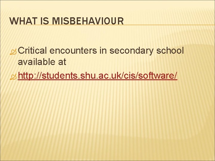 WHAT IS MISBEHAVIOUR Critical encounters in secondary school available at http: //students. shu. ac.