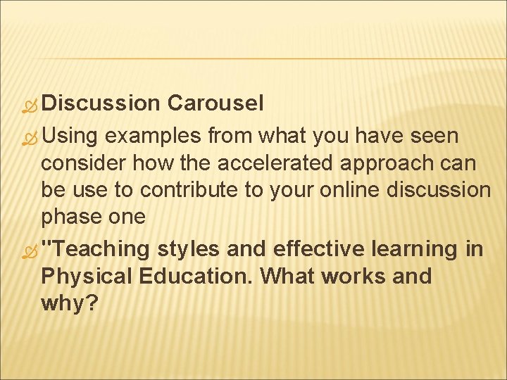 Discussion Carousel Using examples from what you have seen consider how the accelerated