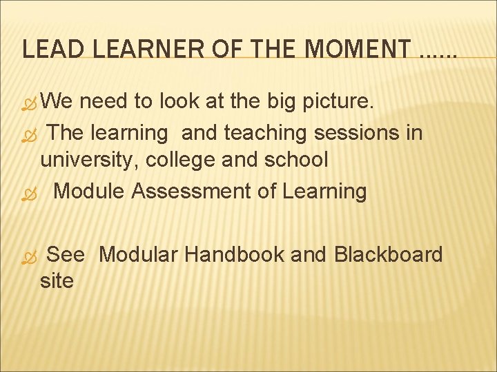 LEAD LEARNER OF THE MOMENT. . . We need to look at the big