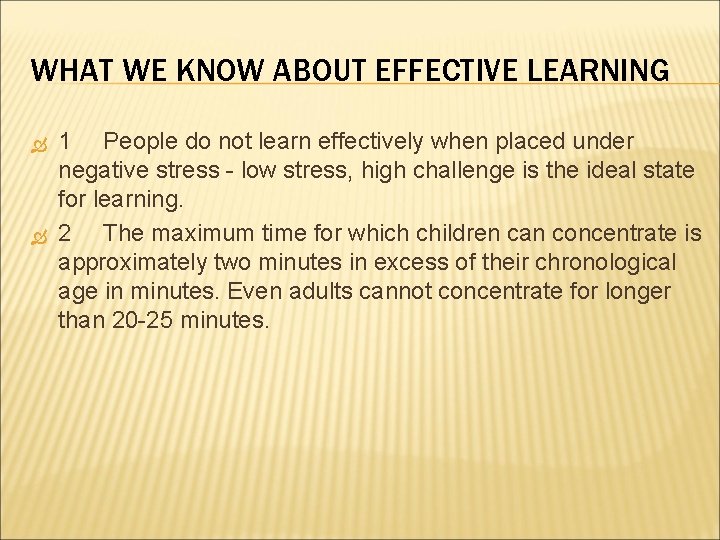 WHAT WE KNOW ABOUT EFFECTIVE LEARNING 1 People do not learn effectively when placed