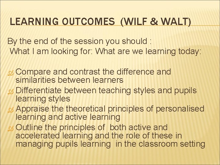 LEARNING OUTCOMES (WILF & WALT) By the end of the session you should :