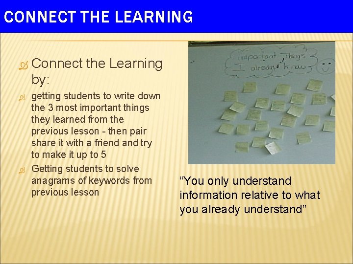 CONNECT THE LEARNING Connect the Learning by: getting students to write down the 3