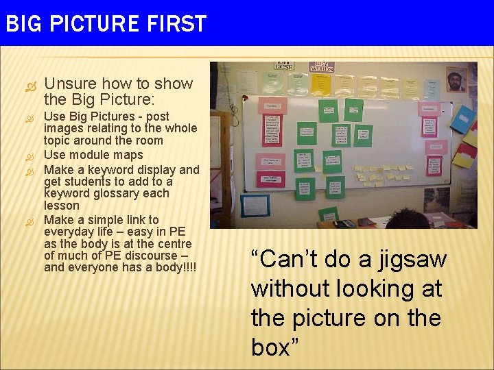 BIG PICTURE FIRST Unsure how to show the Big Picture: Use Big Pictures -