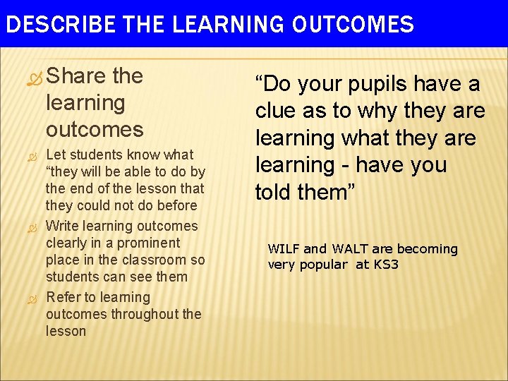 DESCRIBE THE LEARNING OUTCOMES Share the learning outcomes Let students know what “they will