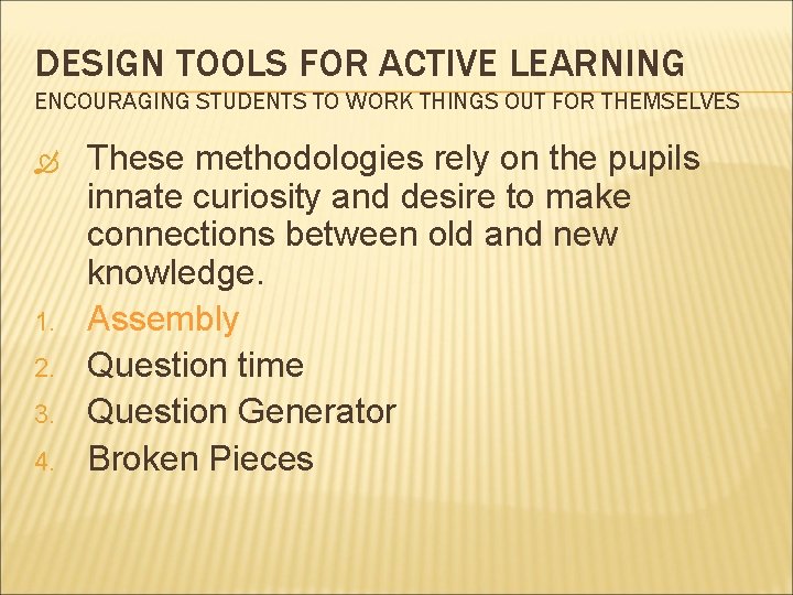DESIGN TOOLS FOR ACTIVE LEARNING ENCOURAGING STUDENTS TO WORK THINGS OUT FOR THEMSELVES 1.