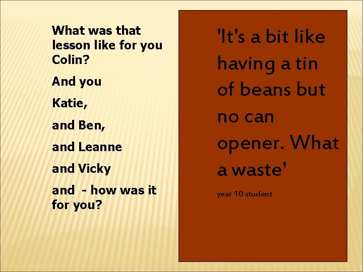 What was that lesson like for you Colin? And you Katie, and Ben, and