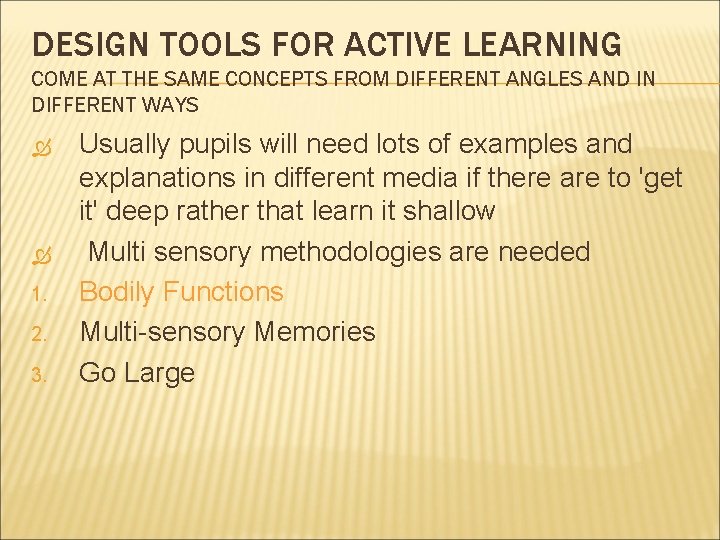 DESIGN TOOLS FOR ACTIVE LEARNING COME AT THE SAME CONCEPTS FROM DIFFERENT ANGLES AND
