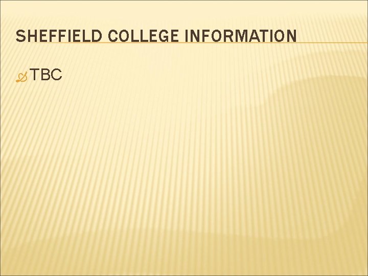 SHEFFIELD COLLEGE INFORMATION TBC 