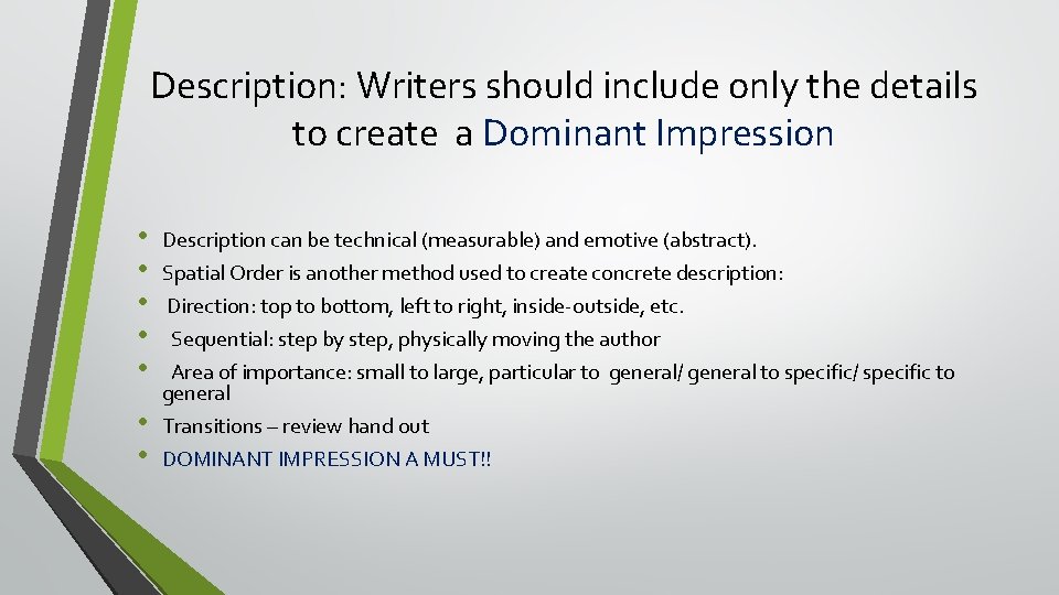 Description: Writers should include only the details to create a Dominant Impression • •