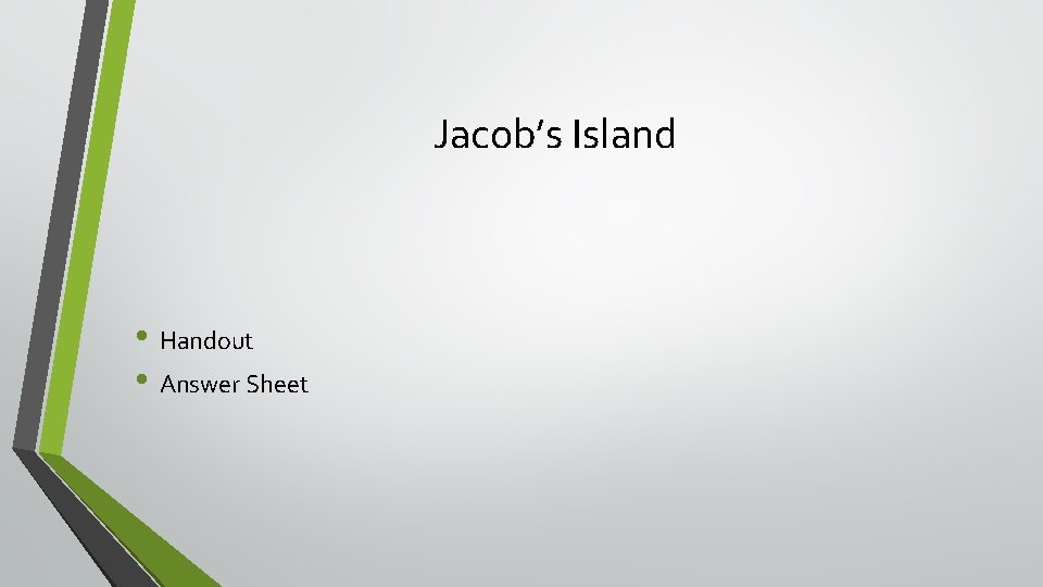 Jacob’s Island • Handout • Answer Sheet 