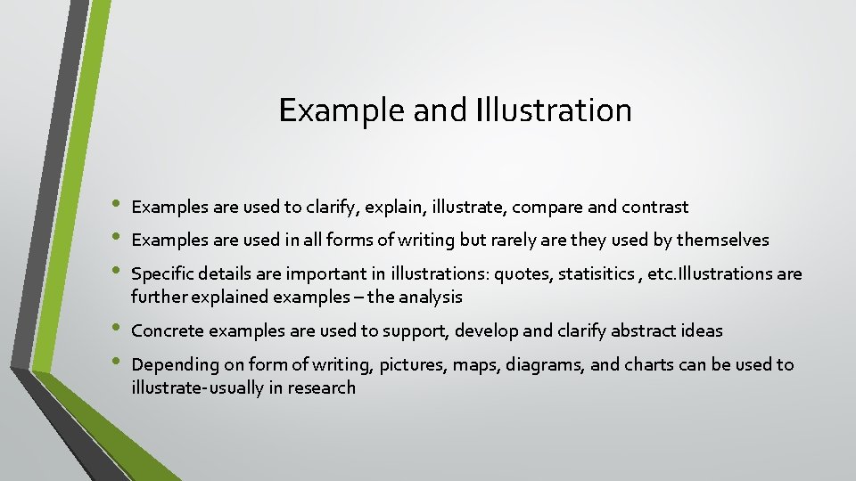 Example and Illustration • • • Examples are used to clarify, explain, illustrate, compare
