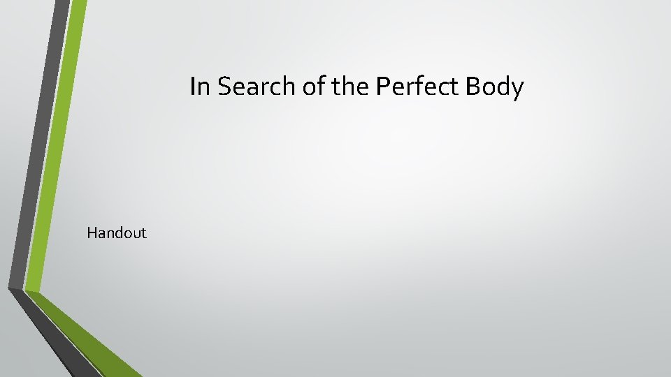 In Search of the Perfect Body Handout 