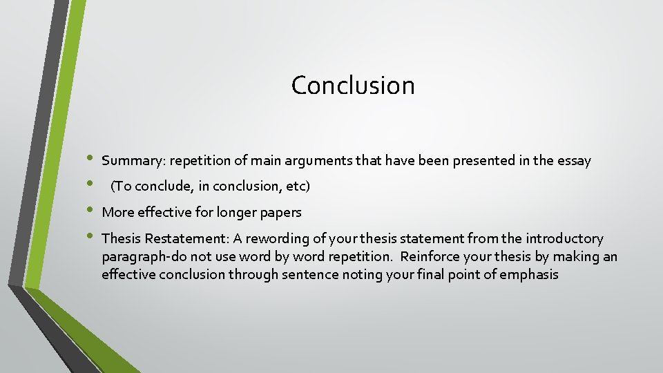 Conclusion • • Summary: repetition of main arguments that have been presented in the