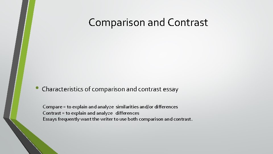 Comparison and Contrast • Characteristics of comparison and contrast essay Compare = to explain