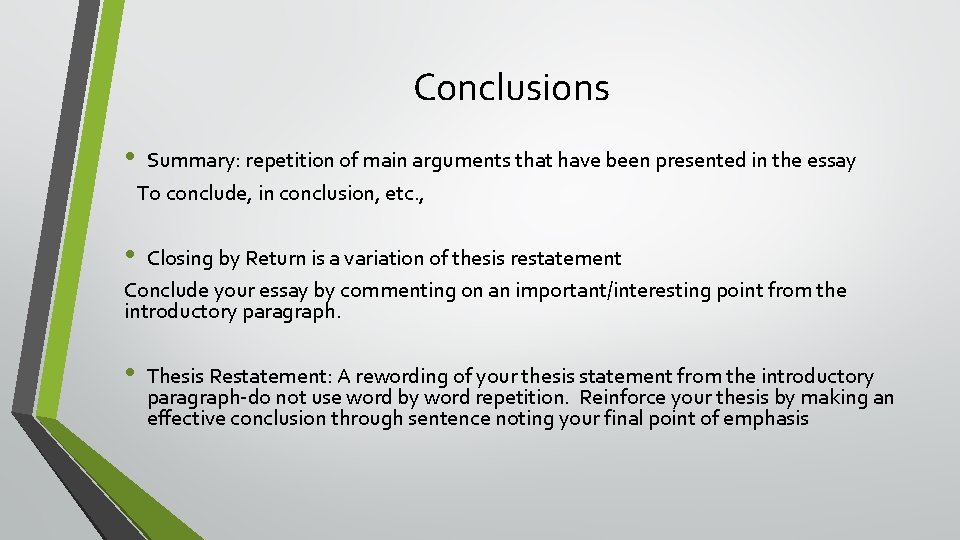 Conclusions • Summary: repetition of main arguments that have been presented in the essay