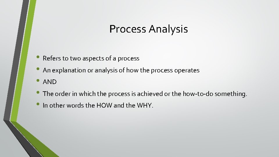 Process Analysis • Refers to two aspects of a process • An explanation or