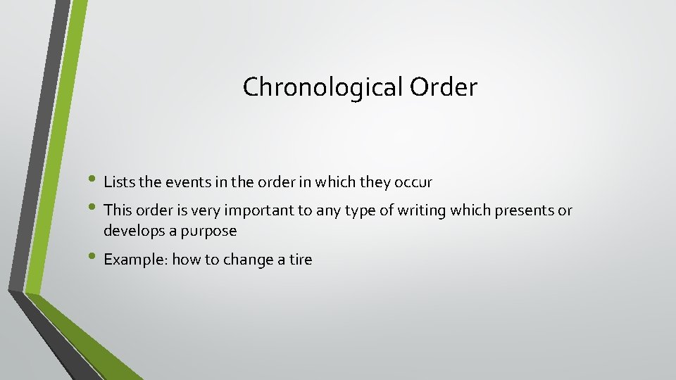 Chronological Order • Lists the events in the order in which they occur •