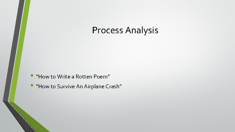 Process Analysis • “How to Write a Rotten Poem” • “How to Survive An
