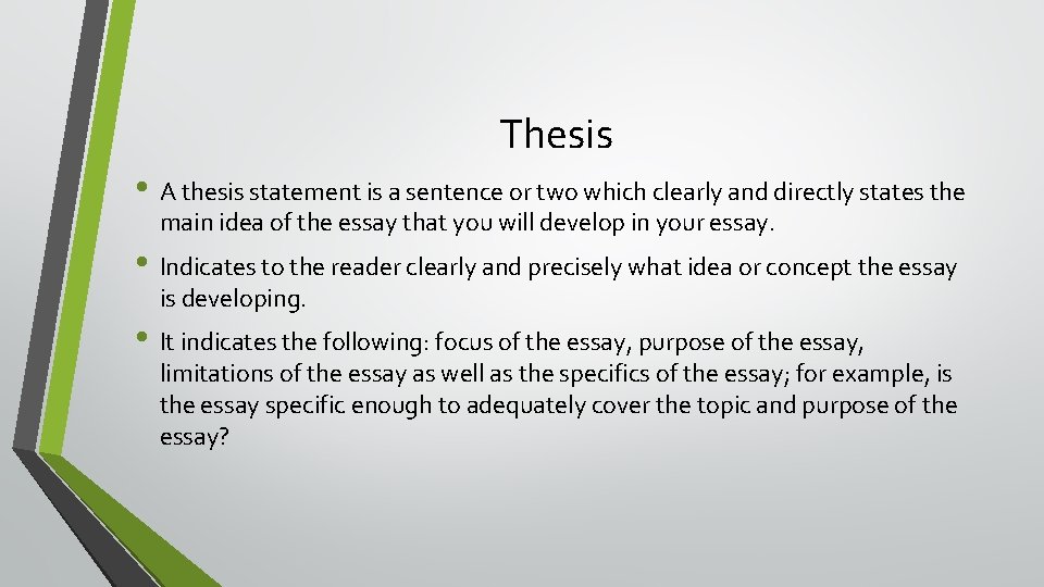 Thesis • A thesis statement is a sentence or two which clearly and directly