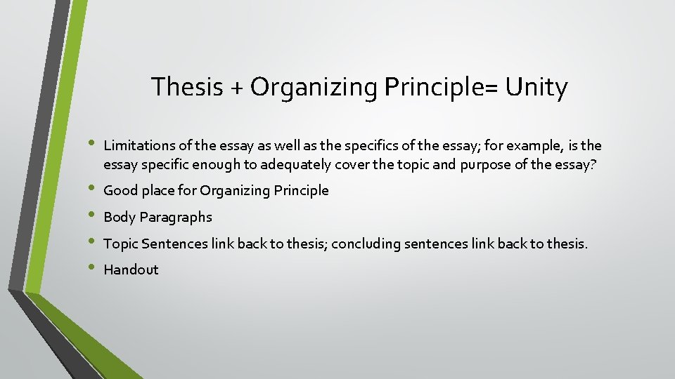 Thesis + Organizing Principle= Unity • Limitations of the essay as well as the