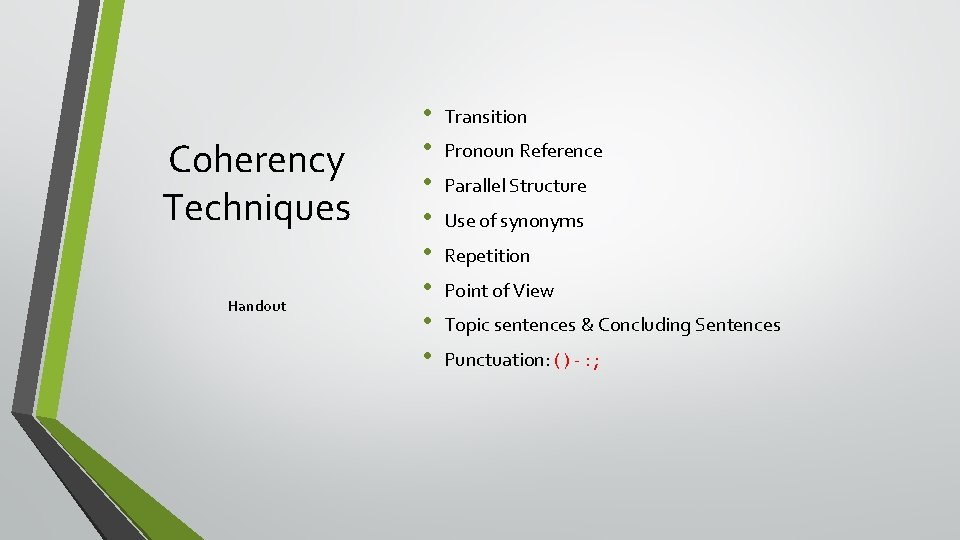 Coherency Techniques Handout • • Transition Pronoun Reference Parallel Structure Use of synonyms Repetition