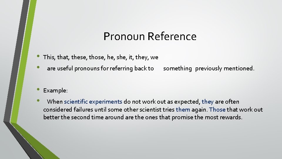 Pronoun Reference • • This, that, these, those, he, she, it, they, we •