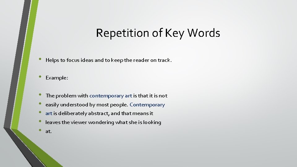 Repetition of Key Words • Helps to focus ideas and to keep the reader