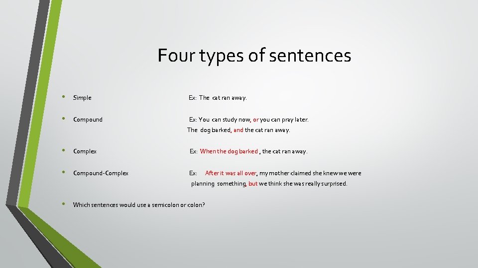 Four types of sentences • Simple Ex: The cat ran away. • Compound Ex: