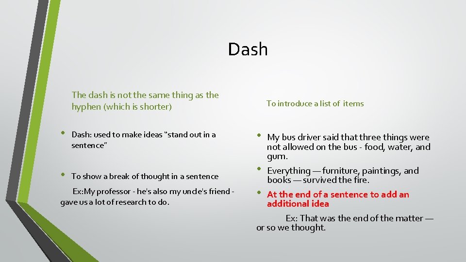 Dash The dash is not the same thing as the hyphen (which is shorter)