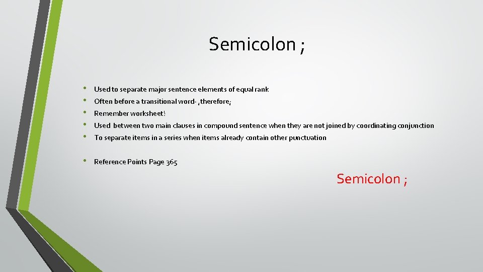 Semicolon ; • • • Used to separate major sentence elements of equal rank