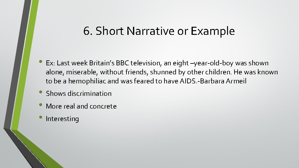 6. Short Narrative or Example • Ex: Last week Britain’s BBC television, an eight