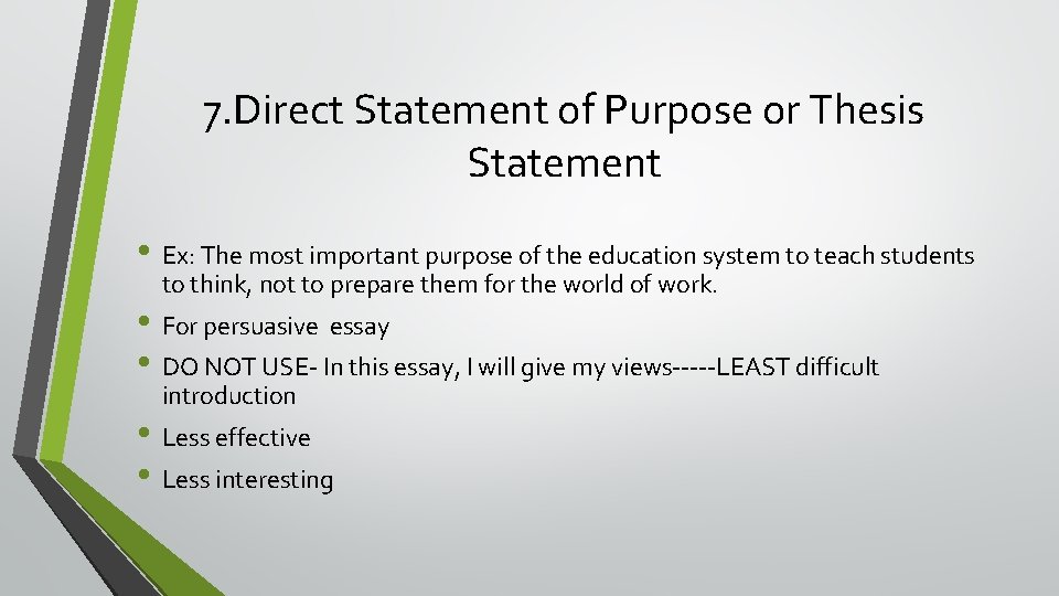 7. Direct Statement of Purpose or Thesis Statement • Ex: The most important purpose