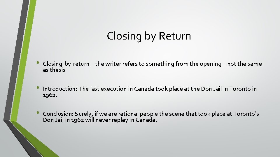 Closing by Return • Closing-by-return – the writer refers to something from the opening