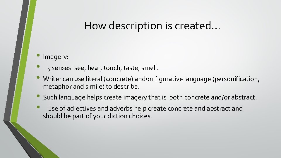 How description is created… • Imagery: • 5 senses: see, hear, touch, taste, smell.