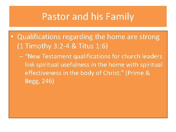 Pastor and his Family • Qualifications regarding the home are strong (1 Timothy 3: