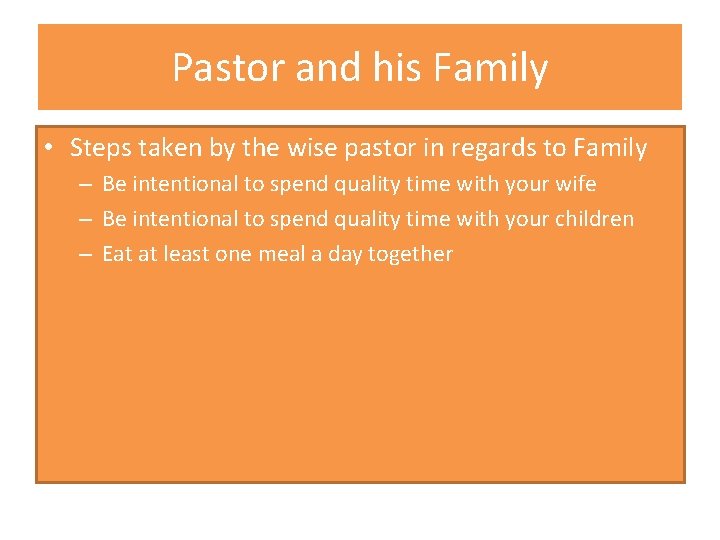 Pastor and his Family • Steps taken by the wise pastor in regards to