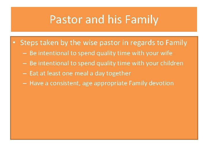 Pastor and his Family • Steps taken by the wise pastor in regards to