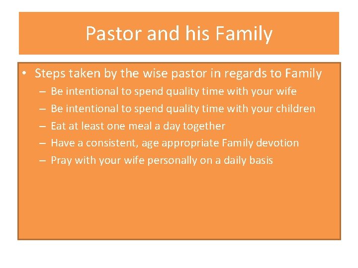 Pastor and his Family • Steps taken by the wise pastor in regards to