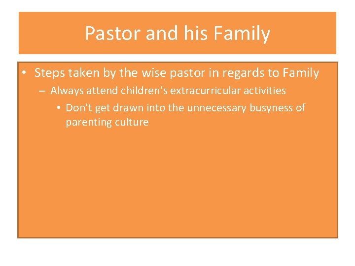 Pastor and his Family • Steps taken by the wise pastor in regards to
