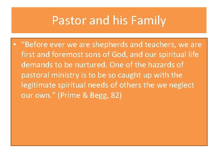 Pastor and his Family • “Before ever we are shepherds and teachers, we are