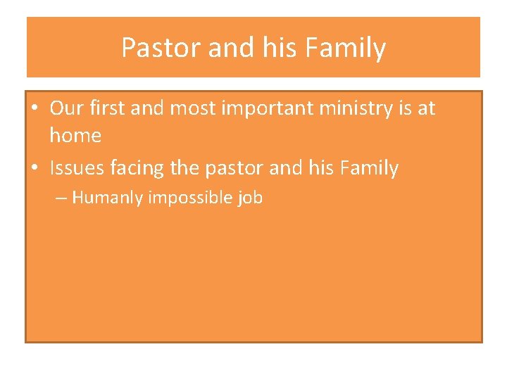 Pastor and his Family • Our first and most important ministry is at home