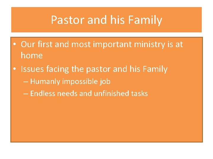 Pastor and his Family • Our first and most important ministry is at home